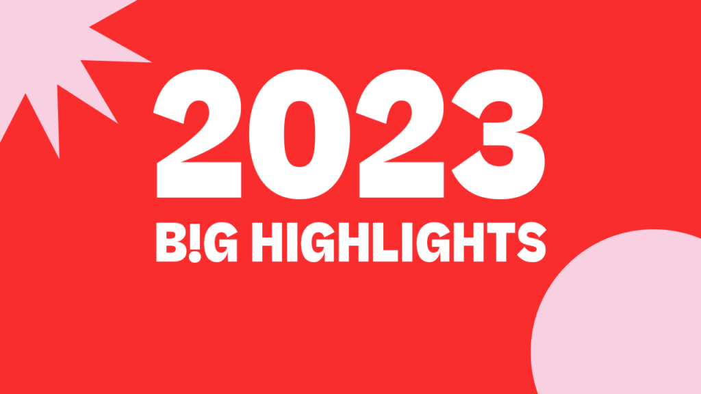 2023 B!G Highlights